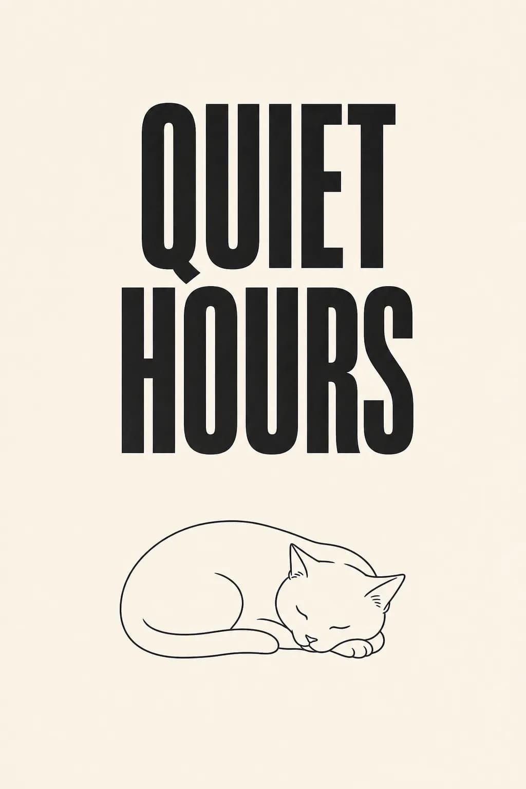 A minimalist poster with the words "Quiet Hours" in a bold condensed sans-serif, centered, off-white background, a single thin black line drawing of a sleeping cat below the text, lots of negative space.